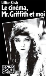 Couverture du livre Le Cinéma, Mister Griffith et moi par Lillian Gish