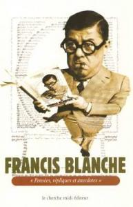 Couverture du livre Pensées, répliques et anecdotes par Francis Blanche