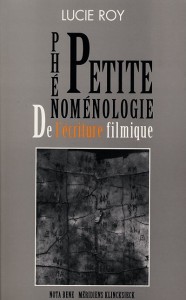 Couverture du livre Petite phénoménologie de l'écriture filmique par Lucie Roy