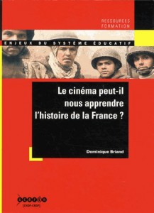 Couverture du livre Le cinéma peut-il nous apprendre l'histoire de France ? par Dominique Briand