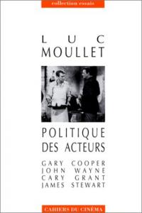 Couverture du livre Politique des acteurs par Luc Moullet
