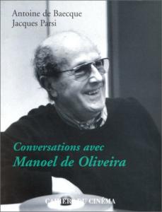 Couverture du livre Conversations avec Manoel de Oliveira par Antoine de Baecque et Jacques Parsi