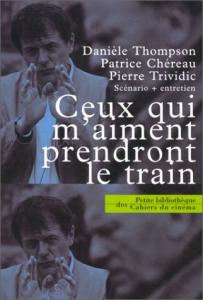 Couverture du livre Ceux qui m'aiment prendront le train par Patrice Chéreau, Danièle Thompson et Pierre Trividic