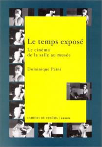 Couverture du livre Le temps exposé par Dominique Païni