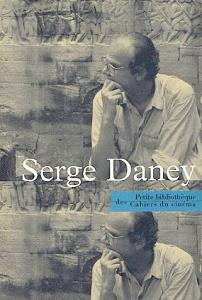 Couverture du livre Serge Daney par Olivier Assayas, Xavier Beauvois, Raymond Bellour et Aldo Bernardini