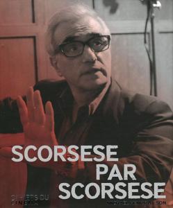 Couverture du livre Scorsese par Scorsese par Martin Scorsese et Michael Henry Wilson