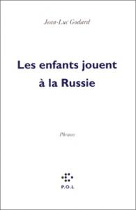 Couverture du livre Les Enfants jouent à la Russie par Jean-Luc Godard