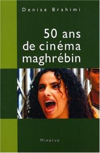Couverture du livre 50 ans de cinéma maghrébin par Denise Brahimi