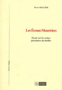 Couverture du livre Les Écrans meurtriers par Denis Mellier
