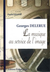 Couverture du livre Georges Delerue - La musique au service de l'image par Daniel Bastié