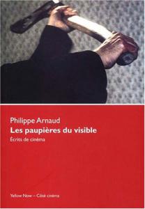 Couverture du livre Les paupières du visible par Philippe Arnaud