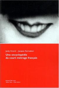 Couverture du livre Une encyclopédie du court métrage français par Jacky Evrard et Jacques Kermabon