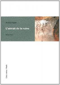 Couverture du livre L'Attrait de la ruine par André Habib