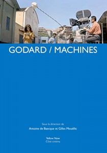 Couverture du livre Godard / machines par Collectif dir. Antoine de Baecque et Gilles Mouëllic