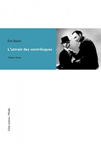 Couverture du livre L' Attrait des ventriloques par Erik Bullot