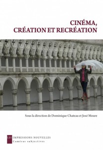 Couverture du livre Cinéma, création et recréation par Collectif dir. Dominique Chateau et José Moure