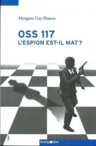 Couverture du livre OSS 117, l'espion est-il mat ? par Morgane Gay-Bianco