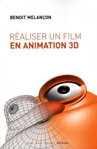 Couverture du livre Réaliser un film en animation 3D par Benoît Melançon