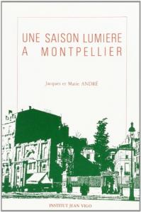 Couverture du livre Une saison Lumière à Montpellier par Jacques André et Marie André