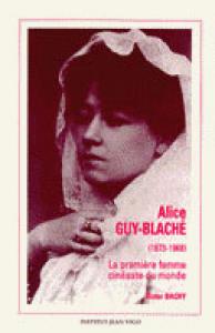 Couverture du livre Alice Guy-Blaché, 1873-1968 par Victor Bachy