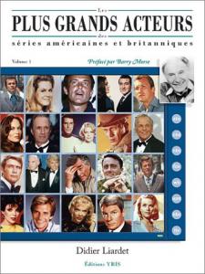 Couverture du livre Les Plus Grands Acteurs des séries américaines et britanniques, vol. 1 par Didier Liardet