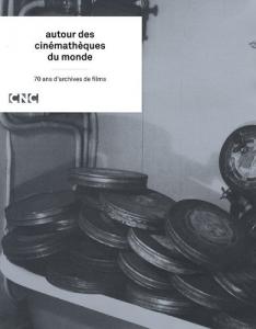 Couverture du livre Autour des cinémathèques du monde par Collectif dir. Robert Daudelin et Eric Le Roy