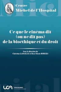 Couverture du livre Ce que le cinéma dit (ou ne dit pas) de la bioéthique et du droit par Christine Lassalas et Rose-Marie Borges