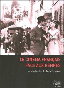 Couverture du livre Le Cinéma français face aux genres par Collectif dir. Raphaëlle Moine