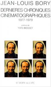 Couverture du livre Dernières chroniques cinématographiques 1977-1979 par Jean-Louis Bory