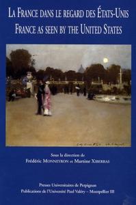 Couverture du livre La France dans le regard des Etats-Unis par Collectif dir. Frédéric Monneyron et Martine Xiberras