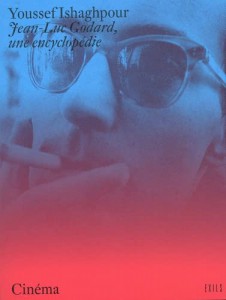 Couverture du livre Jean-Luc Godard, une encyclopédie par Youssef Ishaghpour