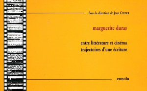 Couverture du livre Marguerite Duras entre littérature et cinéma par Collectif dir. Jean Cléder