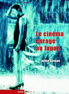 Couverture du livre Le cinéma enragé au Japon par Julien Sévéon