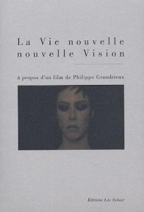 Couverture du livre La Vie nouvelle, nouvelle vision par Collectif dir. Nicole Brenez