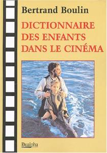 Couverture du livre Dictionnaire des enfants dans le cinéma par Bertrand Boulin
