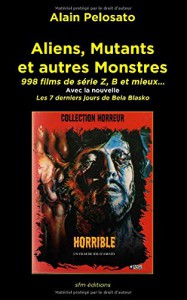 Couverture du livre Aliens, mutants et autres monstres par Alain Pelosato