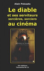 Couverture du livre Le Diable et ses serviteurs sorcières, sorciers au cinéma par Alain Pelosato