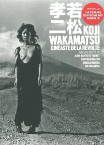 Couverture du livre Koji Wakamatsu, cinéaste de la révolte par Collectif
