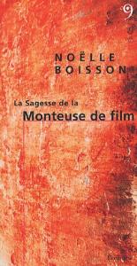 Couverture du livre La Sagesse de la Monteuse de film par Noëlle Boisson
