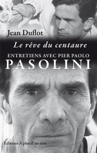 Couverture du livre Le rêve du centaure par Jean Duflot et Pier Paolo Pasolini