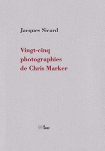 Couverture du livre Vingt-cinq photographies de Chris Marker par Jacques Sicard