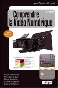 Couverture du livre Comprendre la vidéo numérique par Jean-Charles Fouché