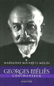 Couverture du livre Georges Méliès l'enchanteur par Madeleine Malthête-Méliès