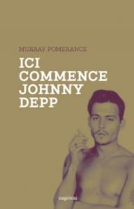 Couverture du livre Ici commence Johnny Depp par Murray Pomerance