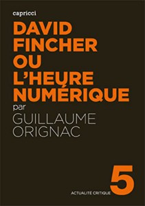 Couverture du livre David Fincher ou l'heure numérique par Guillaume Orignac