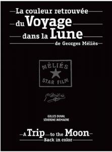 Couverture du livre La couleur retrouvée du Voyage dans la Lune de Georges Méliès par Gilles Duval et Séverine Wemaere