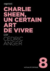 Couverture du livre Charlie Sheen, un certain art de vivre par Cédric Anger