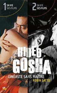 Couverture du livre Hideo Gosha, cinéaste sans maître par Robin Gatto