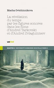 Couverture du livre La révélation du temps par les figures sonores dans les films de Tarkovski et de Zviaguintsev par Macha Ovtchinnikova