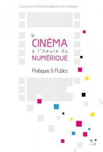 Couverture du livre Le cinéma à l'heure du numérique par Collectif dir. Mickael Bourgatte et Vincent Thabourey